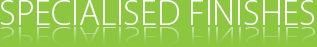 Specialised Finishes